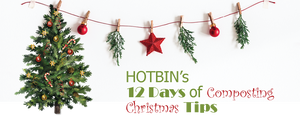 DAY 4: 12 Days of HOTBIN Composting Christmas Tips