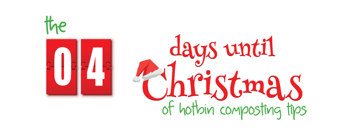 4 Days until Christmas HOTBIN Composting Tips