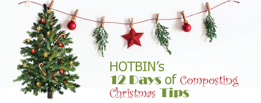 DAY 8: 12 Days of HOTBIN Composting Christmas Tips