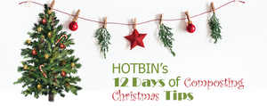 DAY 2: 12 Days of HOTBIN Composting Christmas Tips