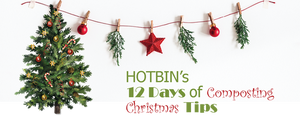 DAY 4: 12 Days of HOTBIN Composting Christmas Tips